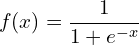 \[f(x) = \frac{1}{1+e^{-x}}\]